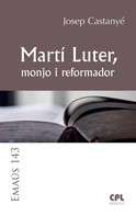 Josep Castanyé i Subirana: Martí Luter, monjo i reformador 