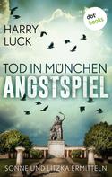 Harry Luck: Tod in München - Angstspiel: Der dritte Fall für Sonne und Litzka ★★★★