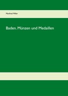 Manfred Miller: Baden. Münzen und Medaillen 