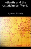 Ignatius Donnelly: Atlantis and the Antedeluvian World 