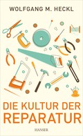 Wolfgang M. Heckl: Die Kultur der Reparatur ★★★★