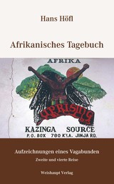 Afrikanisches Tagebuch - Eine Reise durch Kenia, Uganda, Ruanda, Burundi, Tansania, Sambia, Simbabwe, Botswana, Namibia, Republik Südafrika, Lesotho, Swasiland