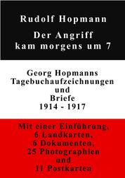 Der Angriff kam morgens um 7 - Georg Hopmanns Tagebuchaufzeichnungen und Briefe 1914-1917