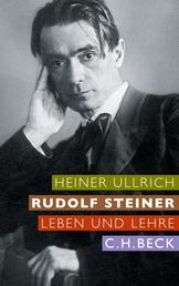 Rudolf Steiner - Leben und Lehre