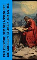 Seneca: Philosophie der Gelassenheit: Die großen Stoiker der Antike 