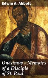Onesimus - Memoirs of a Disciple of St. Paul