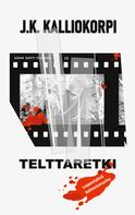 J.K. Kalliokorpi: Telttaretki 