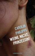 Carolin Philipps: Weine nicht, Prinzessin ★★★★
