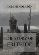 John Henderson: The Story Of Frithiof 