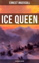 Ice Queen (Illustrated Edition) - Christmas Classics Series - A Gritty Saga of Love, Friendship and Survival