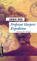 Professor Harpers Expedition - Historischer Roman