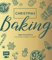 Christmas Baking - Über 90 Rezepte für einen süßen Advent