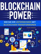 Egon Hansen: Blockchain-Power - Wie Sie Ihr Unternehmen mit Blockchain transformieren 