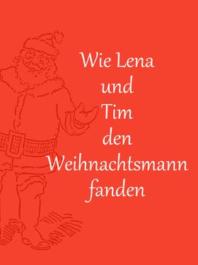 Wie Lena und Tim den Weihnachtsmann fanden