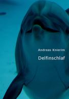 Andreas Knierim: Delfinschlaf 