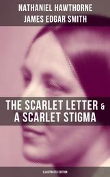 The Scarlet Letter & A Scarlet Stigma (Illustrated Edition) - A Romantic Tale of Sin and Redemption