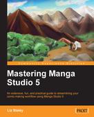 Liz Staley: Mastering Manga Studio 5 