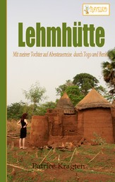 Lehmhütte - Mit meiner Tochter auf Abenteuerreise durch Togo und Benin