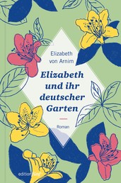 Elizabeth und ihr deutscher Garten - Neuausgabe