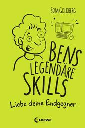 Bens legendäre Skills (Band 1) - Liebe deine Endgegner - Comic-Roman für Jungen und Mädchen ab 12 Jahre