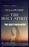 KIIZA SMITH: FELLOWSHIP WITH THE HOLY SPIRIT 