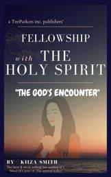 FELLOWSHIP WITH THE HOLY SPIRIT - THE GOD'S ENCOUNTER