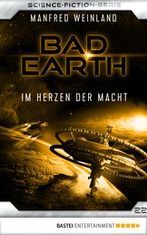 Bad Earth 22 - Science-Fiction-Serie - Im Herzen der Macht