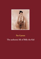 Pat Garrett: The authentic life of Billy the Kid 