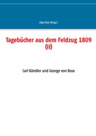 Jörg Titze: Tagebücher aus dem Feldzug 1809 (II) 