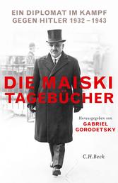 Die Maiski-Tagebücher - Ein Diplomat im Kampf gegen Hitler 1932-1943