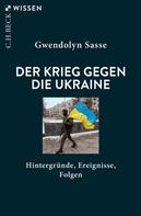 Gwendolyn Sasse: Der Krieg gegen die Ukraine ★★★