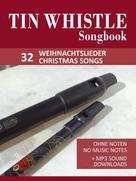 Bettina Schipp: Tin Whistle / Penny Whistle Songbook - 32 Weihnachtslieder / Christmas songs 