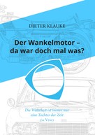 Dieter Klauke: Der Wankelmotor - da war doch mal was? 