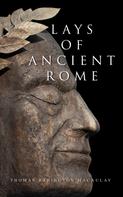 Thomas Babington Macaulay: Lays of Ancient Rome 