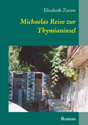 Michaelas Reise zur Thymianinsel - Roman