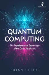Quantum Computing - The Transformative Technology of the Qubit Revolution