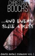 Christian Boochs: ... and every slice a kiss ★★★★