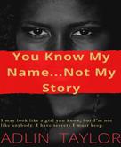 Adlin Taylor-Brissett: You Know My Name... Not My Story 