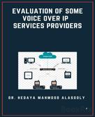 Dr. Hedaya Alasooly: Evaluation of Some Voice Over IP Services Providers 