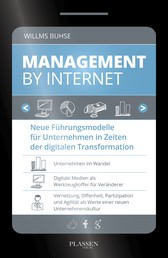 Management by Internet - Neue Führungsmodelle für Unternehmen in Zeiten der digitalen Transformation