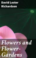 David Lester Richardson: Flowers and Flower-Gardens 