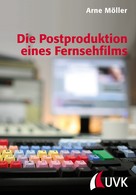 Arne Möller: Die Postproduktion eines Fernsehfilms ★