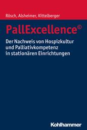 PallExcellence© - Der Nachweis von Hospizkultur und Palliativkompetenz in stationären Einrichtungen