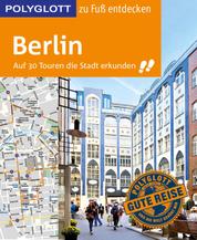 POLYGLOTT Reiseführer Berlin zu Fuß entdecken - Auf 30 Touren die Stadt erkunden