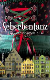 Scherbentanz - Köstlbachers 7. Fall