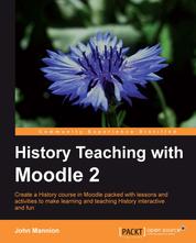 History Teaching with Moodle 2 - History teaching can gain a lot from the interactive elements of the Moodle virtual learning environment, and this book will show you how to transform your existing courses easily and quickly with no technical knowledge needed.