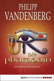 Die Pharaonin - Historischer Roman