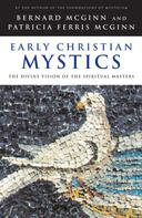 Bernard McGinn: Early Christian Mystics 