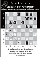 Alexander Fischer: Schach lernen - Schach für Anfänger ★★