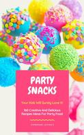 HOMEMADE LOVING'S: Party Snacks - Your Kids Will Surely Love It! ★★★★★